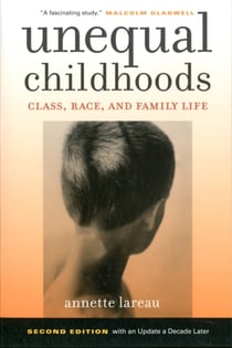 UNEQUAL CHILDHOODS - CLASS, RACE, AND FAMILY LIFE 2ND EDITION