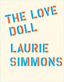 Laurie Simmons - the love doll