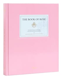 The book of rose : The provencal vineyard that revolutionized rose by whispering angel and château d'Esclans