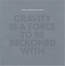 Inigo manglano-ovalle gravity is a force to be reckoned with