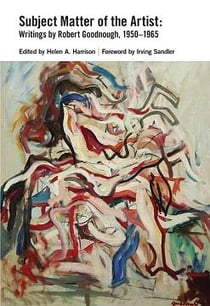 Subject matter of the artist: writings by robert goodnough, 1950-1965