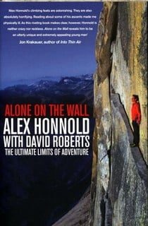ALONE ON THE WALL - ALEX HONNOLD AND THE ULTIMATE LIMITS OF ADVENTURE