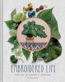 Embroidered life : the art of Sarah K. Benning