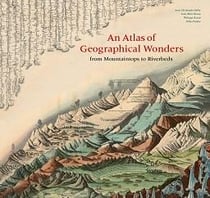 An atlas of geographical wonders from mountaintops to riverbeds