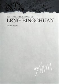 Leng bingchuan : master of chinese black and white art