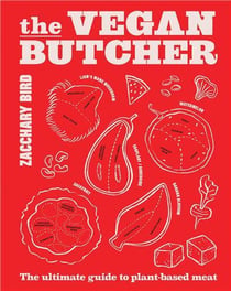 The vegan butcher: the ultimate guide to plant-based meat /anglais