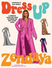 DRESS UP ZENDAYA - A ZENDAYA PAPER DOLL BOOK FEATURING HER MOST ICONIC LOOKS