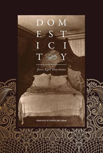 Joris-Karl Huysmans : Domesticity