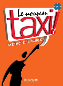 Le nouveau taxi ! 1 : livre de l'élève