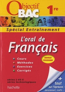 Objectif bac - l'oral de français - 1ères toutes séries - entraînement