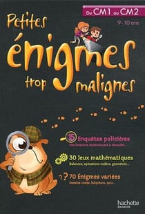 Petites énigmes trop malignes - du cm1 au cm2 - 9/10 ans
