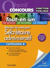Objectif concours : secrétaire administratif - catégorie B - tout en un