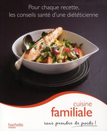 Cuisine familiale sans prendre de poids !