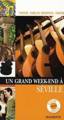 Un grand week-end : Séville