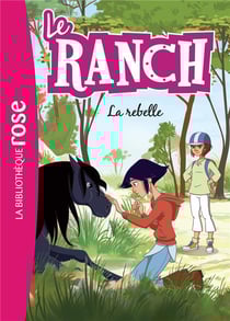 Le ranch Tome 12 : la rebelle