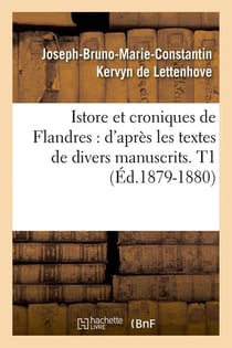 Istore et croniques de flandres : d'apres les textes de divers manuscrits. t1 (ed.1879-1880)