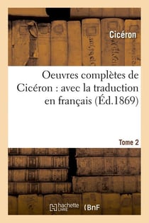 Oeuvres completes de ciceron : avec la traduction en francais. tome 2 (ed.1869)