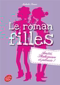 Le roman des filles Tome 3 : amitié, Shakespeare et jalousie !