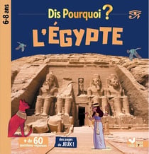 Dis pourquoi ? : dis pourquoi ? - l'Egypte