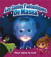 Masha et Michka - les contes fantastiques de Masha : peur dans la nuit