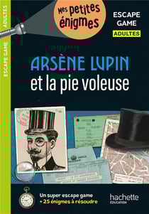 Escape game Adultes - Arsène Lupin et la pie voleuse