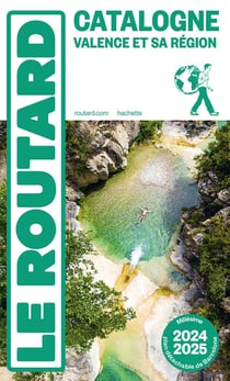 Guide du Routard : Catalogne, Valence et sa région (édition 2024/2025)