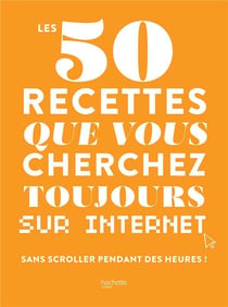 Les 50 recettes que vous cherchez toujours sur Internet sans scroller pendant des heures !