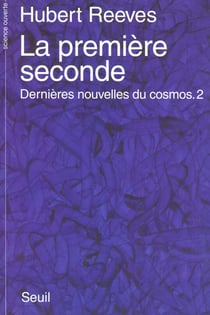 La premiere seconde. dernieres nouvelles du cosmos 2