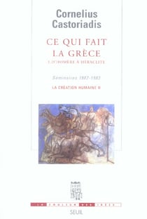 Ce qui fait la Grèce Tome 1 :  D'Homère à Héraclite (séminaires 1982-1983) : La création humaine II