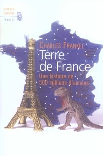Terre de France. Une histoire de 500 millions d'années
