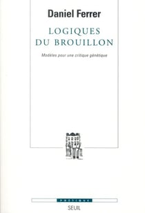 Revue poétique : logiques du brouillon - modèles pour une critique génétique
