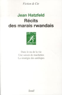 Récits des marais rwandais - dans le nu de la vie - une saison de machettes - la stratégie des antilopes