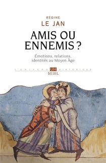 Amis ou ennemis ? Emotions, relations, identités au Moyen Age