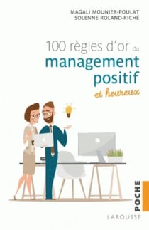 Les 100 règles d'or du management positif et bienveillant
