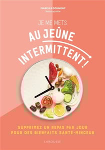 Je me mets au jeûne intermittent ! supprimez un repas par jour pour des bienfaits santé-minceur