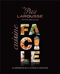 Le petit Larousse cuisine facile - édition collector