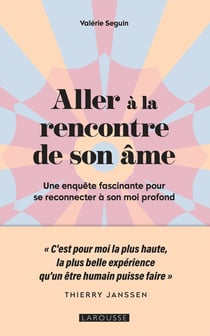 Aller à la rencontre de son âme : Une enquête fascinante pour se reconnecter à son moi profond