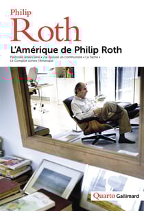 L'Amérique de Philip Roth : pastorale américaine, j'ai épousé un communiste , la tache, le complot contre l'Amérique