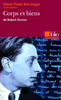 Corps et biens de Robert Desnos (Essai et dossier)