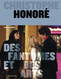 Christophe Honoré : Des fantômes et des arts