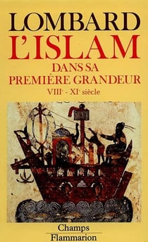 L'islam dans sa premiere grandeur - viiie - xie siecle
