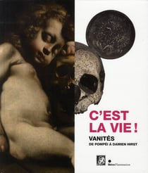 C'est la vie ! vanites de pompei a damien hirst