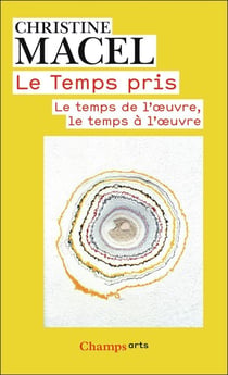 Le temps pris - le temps de l'oeuvre, le temps à l'oeuvre
