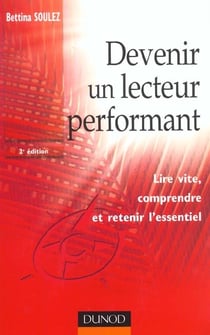 Devenir un lecteur performant - 2ème édition - Lire vite, comprendre et retenir l'essentiel