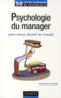 50 petites expériences de psychologie - psychologie du manager - pour mieux réussir au travail