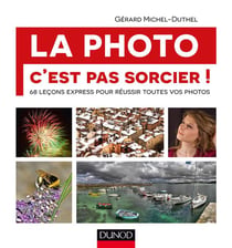 La photo, c'est pas sorcier ! 68 leçons express pour réussir toutes vos photos