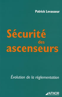 Sécurité des ascenceurs - évolution de la réglementation