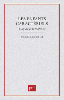 Les enfants caractériels. l'injure et la violence