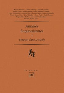 Annales bergsoniennes Tome 1 - Bergson dans le siècle