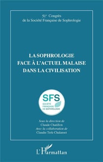 La sophrologie face à l'actuel malaise dans la civilisation : 51e Congrès de la Société Française de Sophrologie
